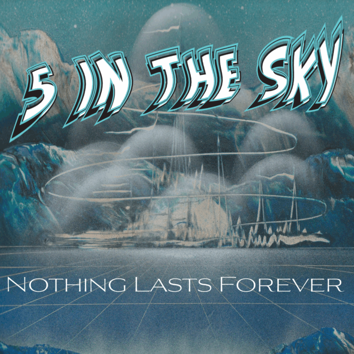 5 In The Sky Nothing Lasts Forever (Album Review) 5 In The Sky Nothing Lasts Forever (Album Review)